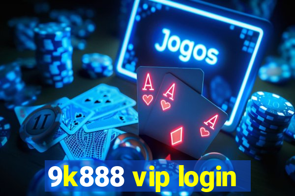 9k888 vip login